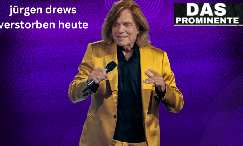 jürgen drews verstorben heute