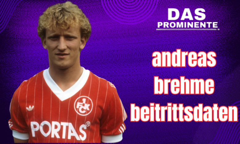 andreas brehme beitrittsdaten