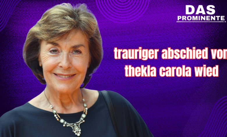 trauriger abschied von thekla carola wied